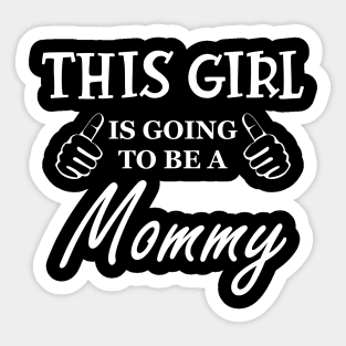 New mommy - This girl is going to be Mommy Sticker